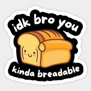 Funny bread quotes Sticker